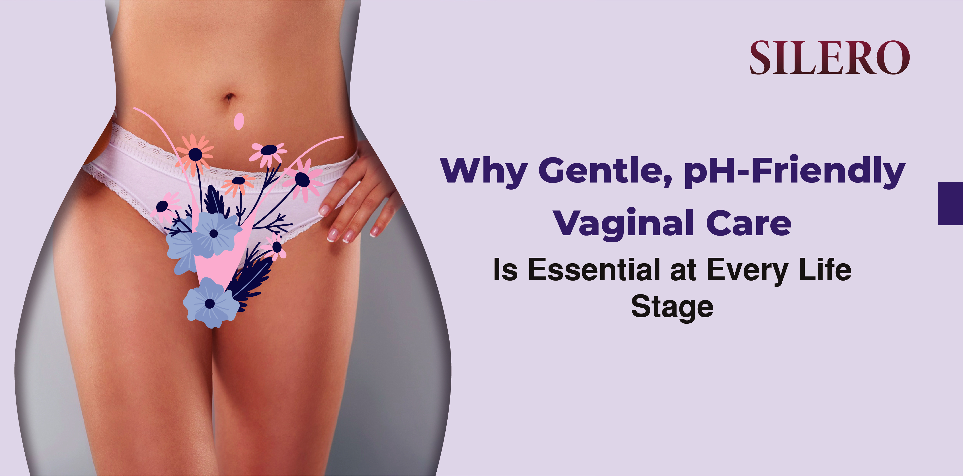 Why Gentle, pH-Friendly Vaginal Care Is Essential at Every Life Stage